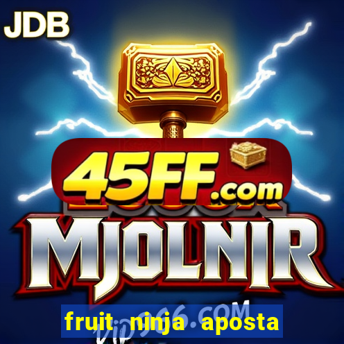 fruit ninja aposta 1 real